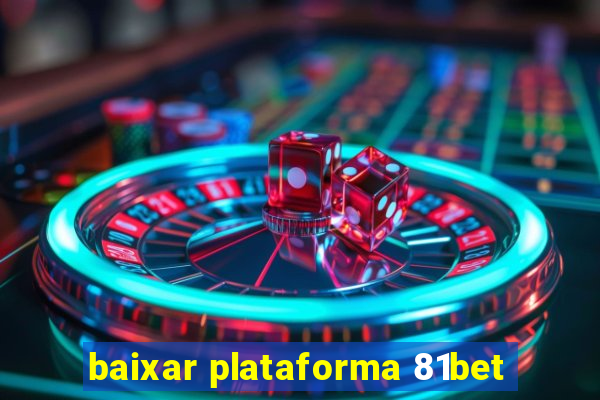 baixar plataforma 81bet